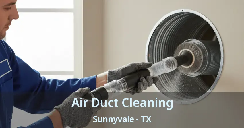 Air Duct Cleaning Sunnyvale - TX Air Duct Cleaning Sunnyvale - TX